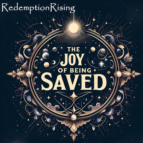 The Joy Of Being Saved | Boomplay Music