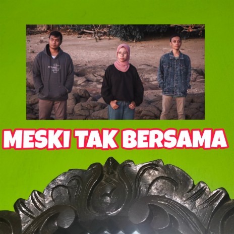 Meski Tak Bersama ft. ABRIDA | Boomplay Music