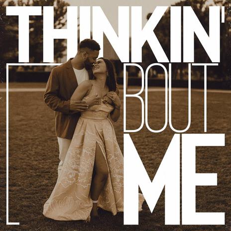 Thinkin' Bout Me | Boomplay Music