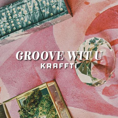 Groove Wit U | Boomplay Music