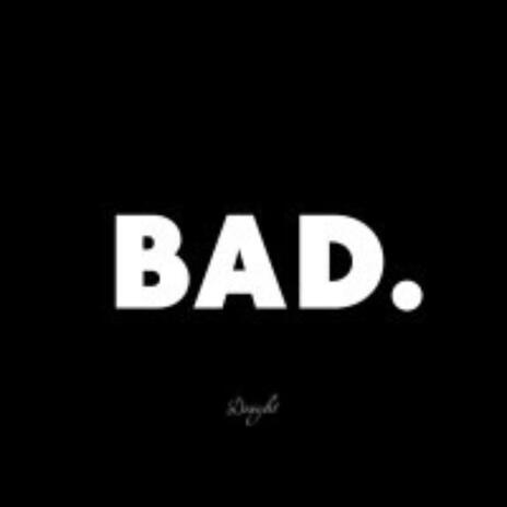 Bad. | Boomplay Music