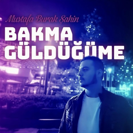 Bakma Güldüğüme | Boomplay Music