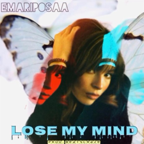 Lose my Mind by Emariposaa | Boomplay Music