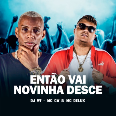 Então Vai Novinha Desce ft. MC Delux & MC GW | Boomplay Music