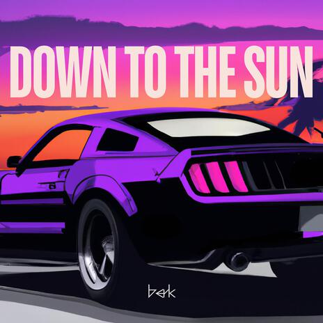 Down To The Sun | Boomplay Music