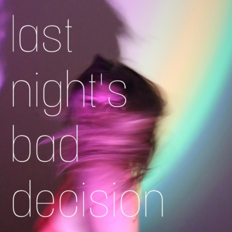 Last Night’s Bad Decision | Boomplay Music