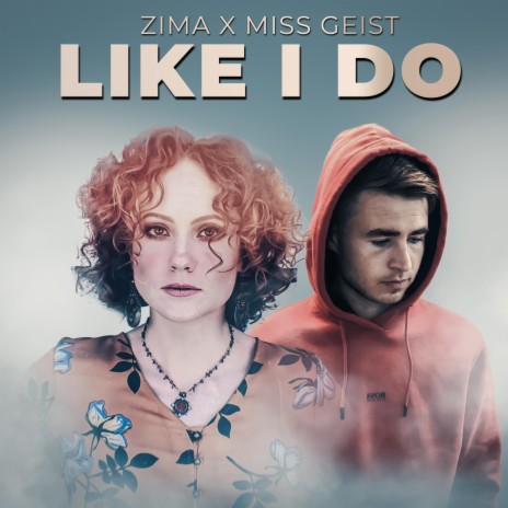 Like I Do ft. Miss Geist | Boomplay Music