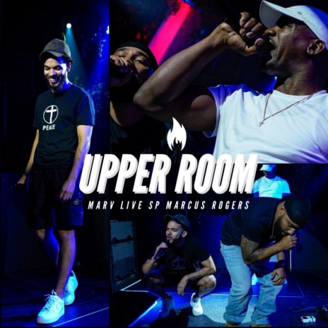 Upper Room ft. Marcus Rogers & LIVE SP