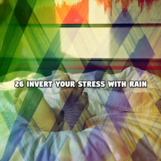 26 Inversez votre stress avec la pluie