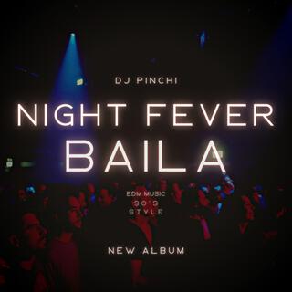 NIGHT FEVER BAILA (DJ PINCHI)