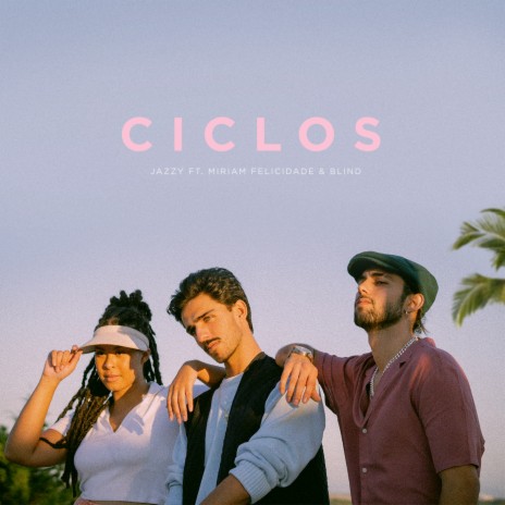 Ciclos ft. Miriam Felicidade & Blind | Boomplay Music