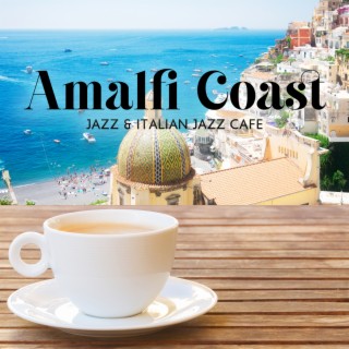 Amalfi Coast Jazz & Italian Jazz Cafe: Aromatic Coffee All Day Long and Positive Emotions