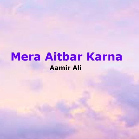 Mera Aitbar Karna | Boomplay Music