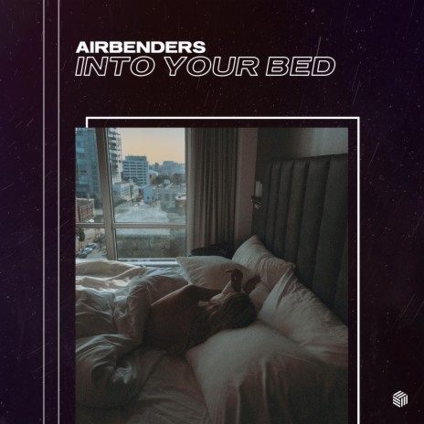 Into Your Bed | Boomplay Music