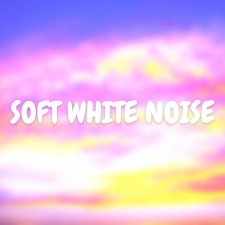 Soft White Noise ft. Happy Baby & Baby Lullaby