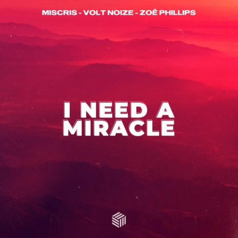 I Need A Miracle ft. Volt Noize & Zoë Phillips | Boomplay Music