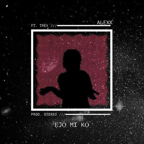 Ejo mi ko ft. Trex | Boomplay Music