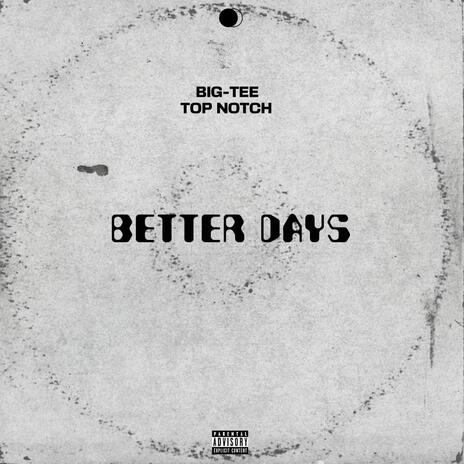 Better days ft. Top notch | Boomplay Music