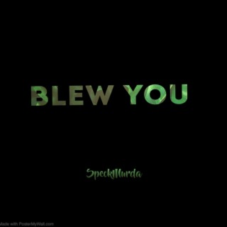 Blew You