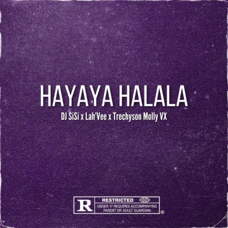 HAYAYA HALALA ft. Lah'Vee & Trechyson Molly VX | Boomplay Music