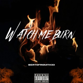 Download BertoFromTh33 album songs: Watch me burn