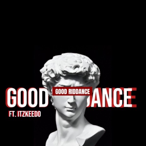 Good Riddance ft. itzkeedo | Boomplay Music