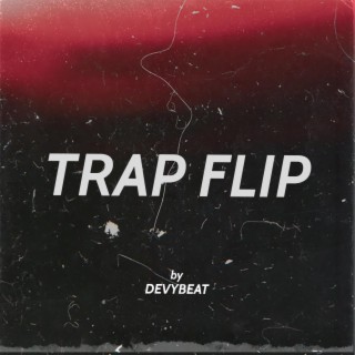 Trap Flip By DevyBeat