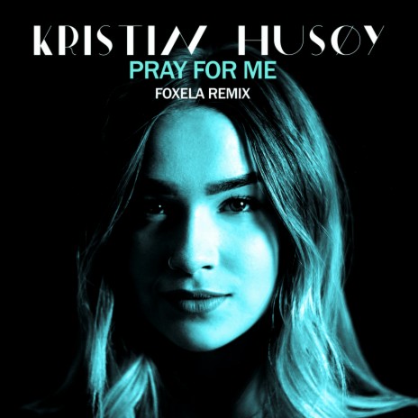Pray For Me (Foxela Remix) | Boomplay Music