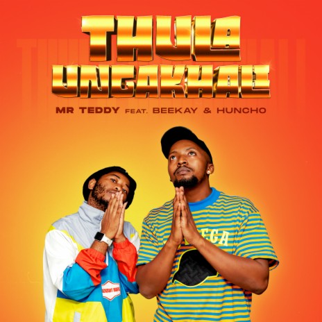 Thula Ungakhali ft. Beekay & Huncho | Boomplay Music