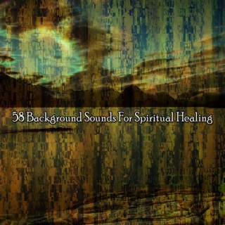 58 Background Sounds For Spiritual Healing