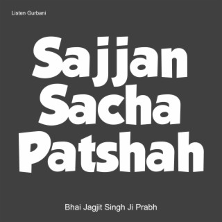 Sajjan Sacha Patshah