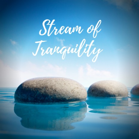 Stream of Tranquility | Boomplay Music