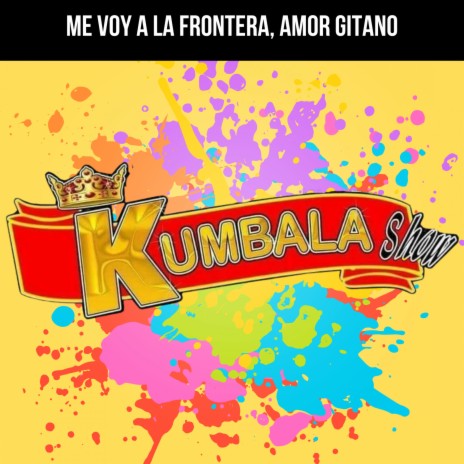 Me Voy A La Frontera, Amor Gitano (En Vivo) | Boomplay Music