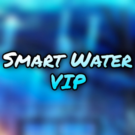 Smart Water Vip | Boomplay Music