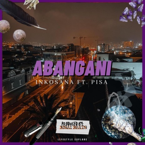 Abangani ft. Pisa & Inkosana Mango | Boomplay Music
