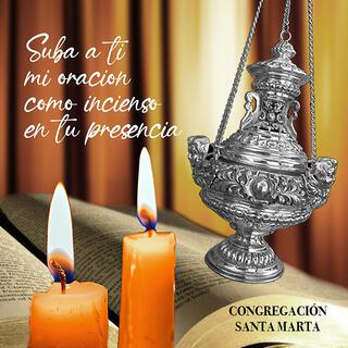 Suba a Ti mi oración como incienso en tu presencia