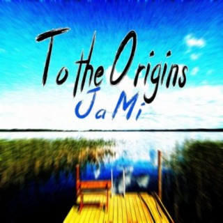 To the Origins