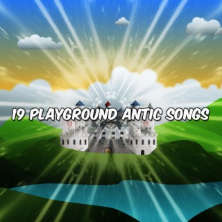 19 Playground Antic Songs