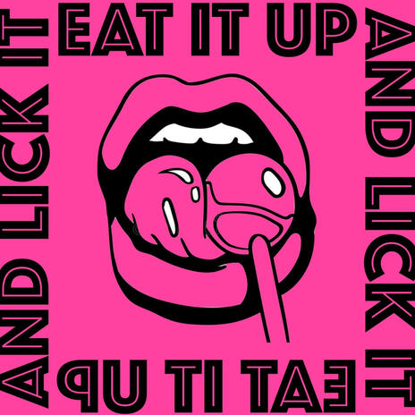 EAT IT UP AND LICK IT | Boomplay Music