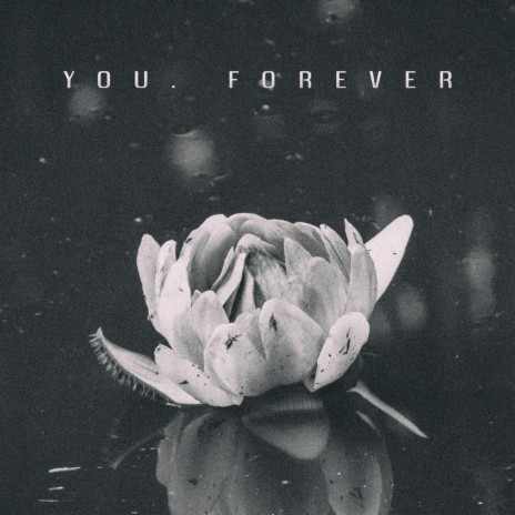You. Forever | Boomplay Music