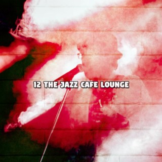 12 The Jazz Cafe Lounge