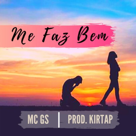 Me Faz Bem ft. Mc Gs | Boomplay Music