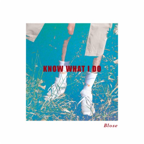 Know What I Do | Boomplay Music