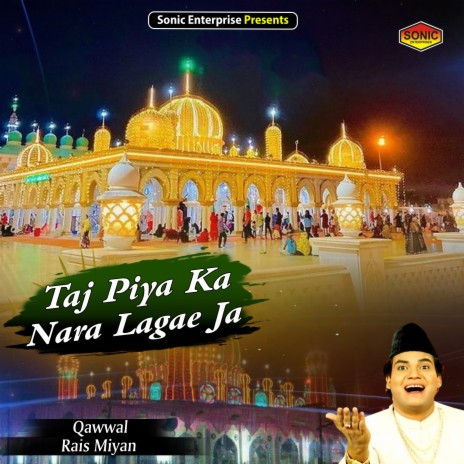 Taj Piya Ka Nara Lagae Ja (Islamic)