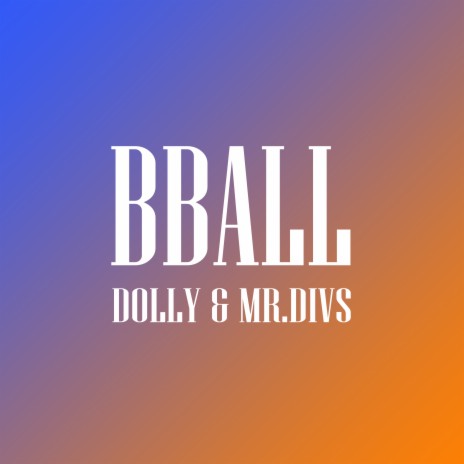 Bball ft. mr.divs | Boomplay Music