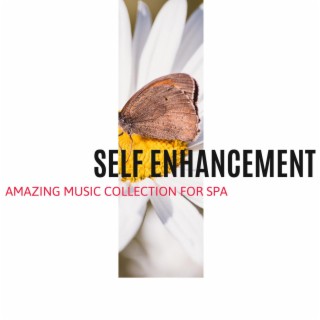 Self Enhancement - Amazing Music Collection for Spa