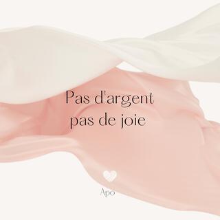 Pas D'argent pas de joie