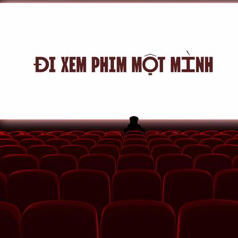 ĐI XEM PHIM MỘT MÌNH | Boomplay Music