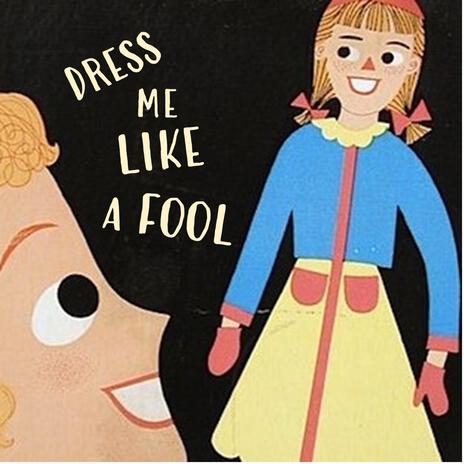 Dress Me Like A Fool | Boomplay Music