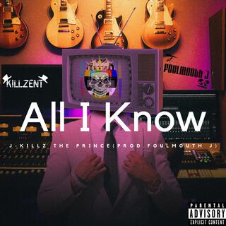 All I Know (Produced by FoulMouth J)